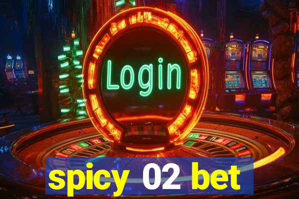 spicy 02 bet